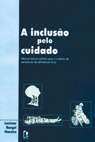 A inclusão pelo cuidado: manual teórico-prático para o cuidado de portadores de deficiência física